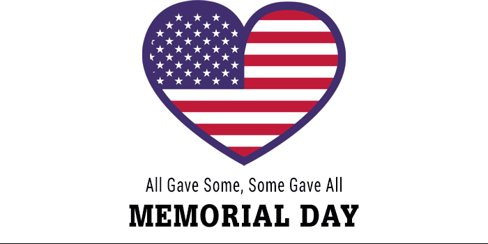 All gave some, some gave all. Remember Memorial Day